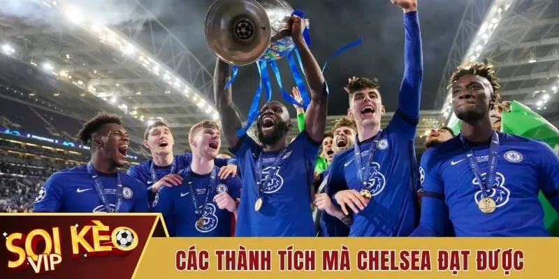 Clb Chelsea - Mọi Thông Tin Cơ Bản Cần Biết Về Câu Lạc Bộ 3 Các thành tích mà Chelsea đạt được
