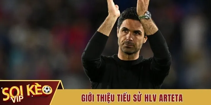 Tiểu Sử HLV Arteta - Người Thầy Tài Năng Của CLB Arsenal 1 Giới thiệu tiểu sử HLV Arteta