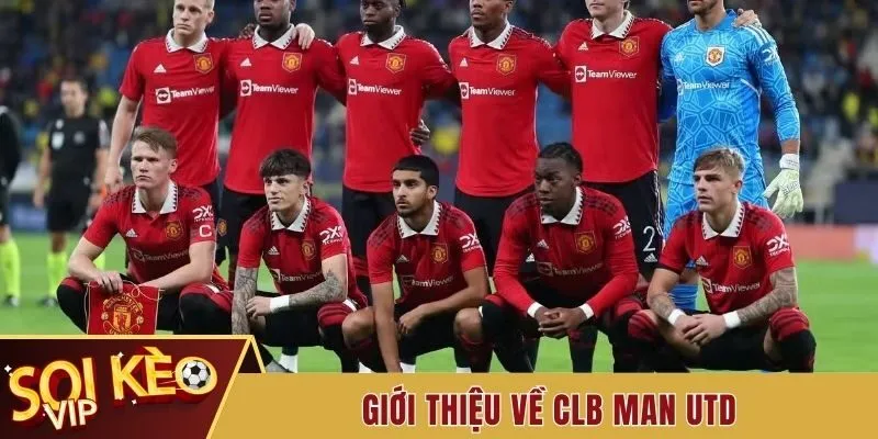 Tìm Hiểu Tất Tần Tật Thông Tin Về CLB Man Utd Nổi Tiếng 1 Giới thiệu về Clb Man Utd