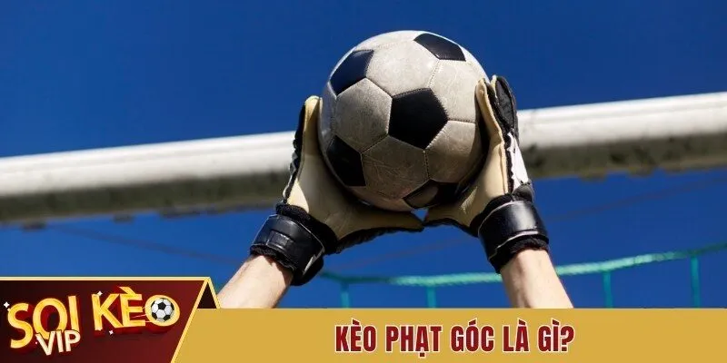 Kinh Nghiệm Soi Kèo Phạt Góc Đến Từ Chuyên Gia Tiềm Năng 1 Kèo phạt góc là gì?