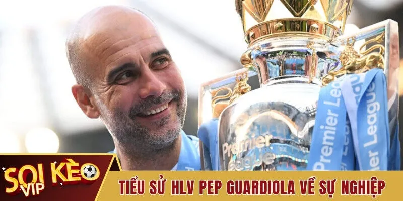 Tiểu Sử HLV Pep Guardiola - Tất Tần Tật Thông Tin, Sự Nghiệp 2 Tiểu sử HLV Pep Guardiola qua hành trình sự nghiệp